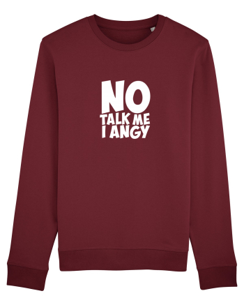 No talk me I angy Burgundy