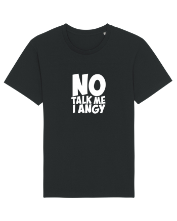 No talk me I angy Black