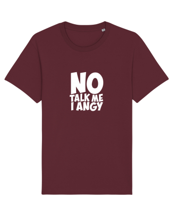 No talk me I angy Burgundy
