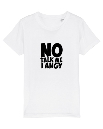 No talk me I angy White