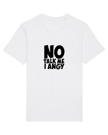 No talk me I angy White