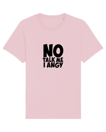 No talk me I angy Cotton Pink