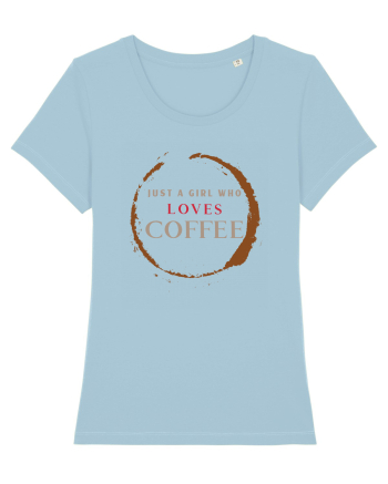 Just A Girl Who Loves Coffee Sky Blue