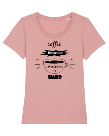 Coffee, because adulting is hard Canyon Pink