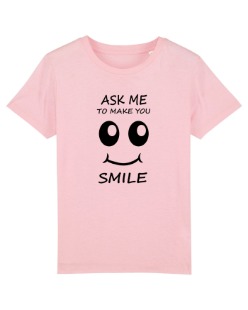 Ask me to make you smile Cotton Pink