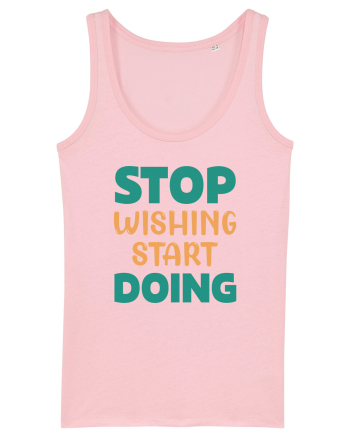 Stop Wishing, Start Doing Cotton Pink