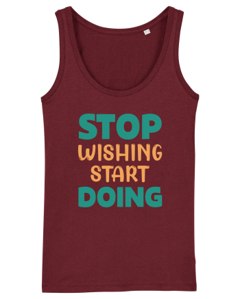 Stop Wishing, Start Doing Burgundy