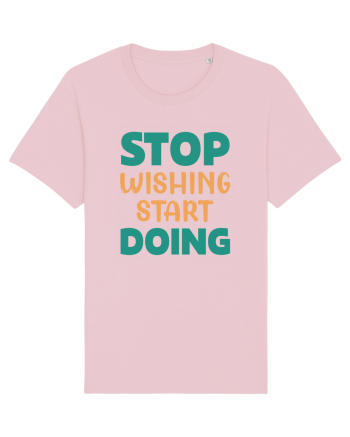 Stop Wishing, Start Doing Cotton Pink
