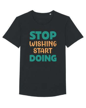 Stop Wishing, Start Doing Black