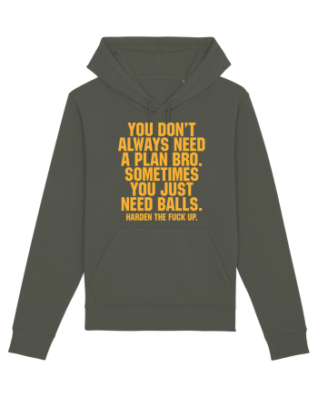 You don't always need a plan bro... Khaki