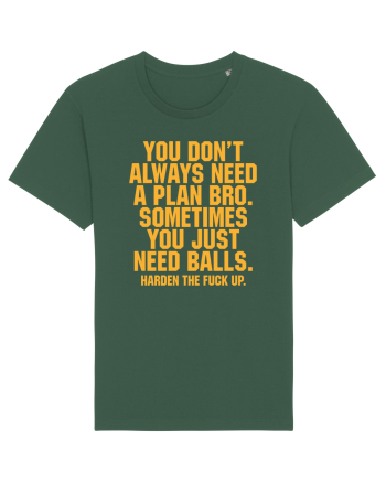 You don't always need a plan bro... Bottle Green