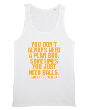 You don't always need a plan bro... White