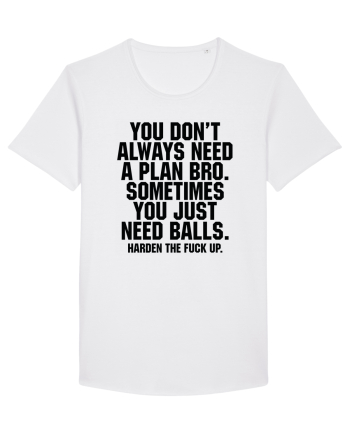 You don't always need a plan bro... White