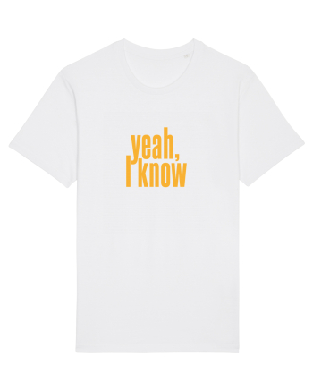 yeah, I know White