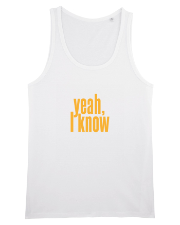 yeah, I know White