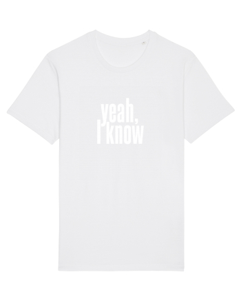 yeah, I know White