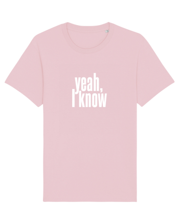 yeah, I know Cotton Pink