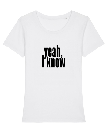 yeah, I know White