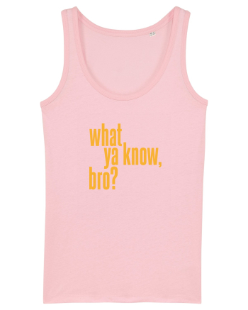 what ya know, bro? Cotton Pink
