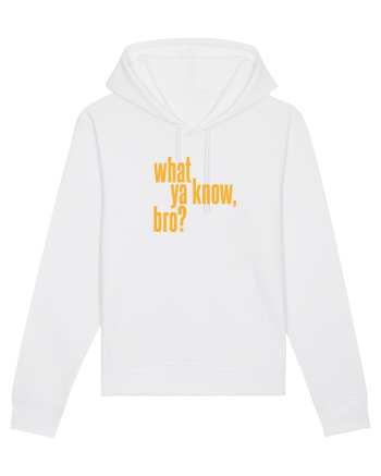 what ya know, bro? White