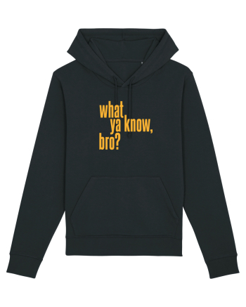 what ya know, bro? Black