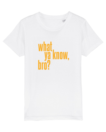what ya know, bro? White