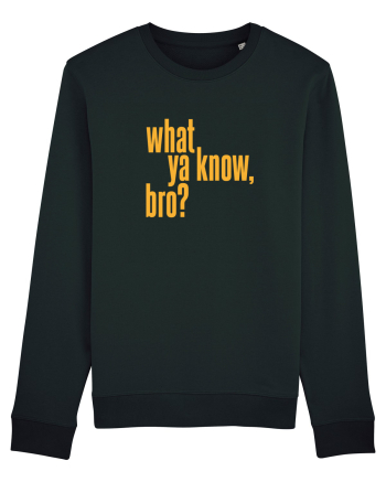 what ya know, bro? Black