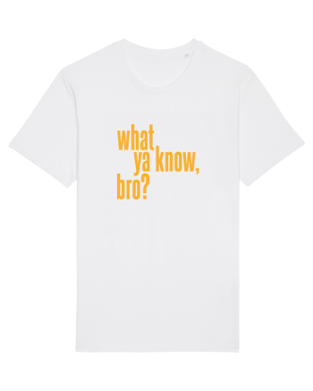 what ya know, bro? White