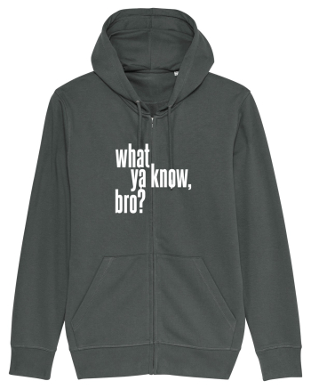 what ya know, bro? Anthracite