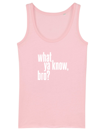 what ya know, bro? Cotton Pink