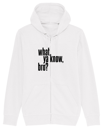 what ya know, bro? White