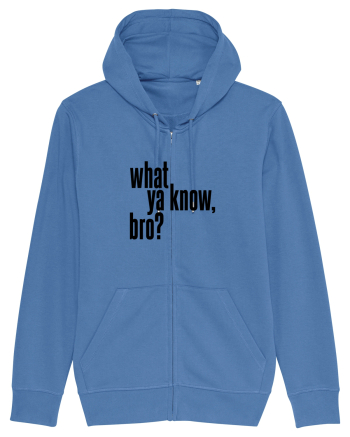 what ya know, bro? Bright Blue