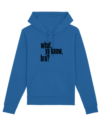 what ya know, bro? Royal Blue