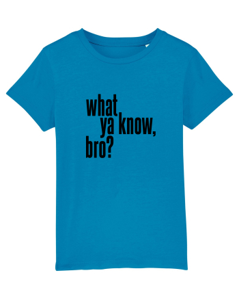 what ya know, bro? Azur