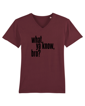 what ya know, bro? Burgundy