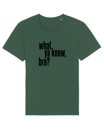 what ya know, bro? Bottle Green