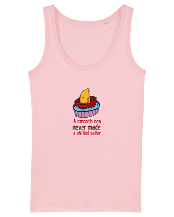 A smooth sea never made a skilled sailor Cotton Pink