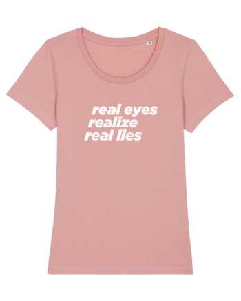 real eyes realize real lies Canyon Pink