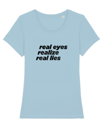 real eyes realize real lies Sky Blue