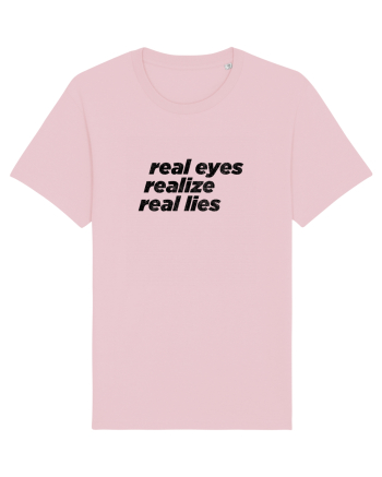 real eyes realize real lies Cotton Pink