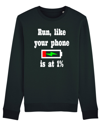 Run, like your phone is at 1% Black