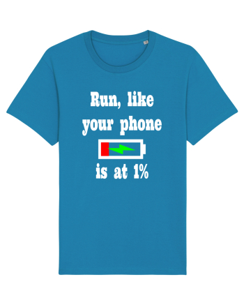 Run, like your phone is at 1% Azur