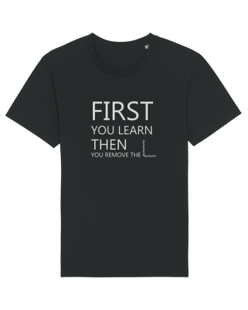 FIRST YOU LEARN WHITE Black