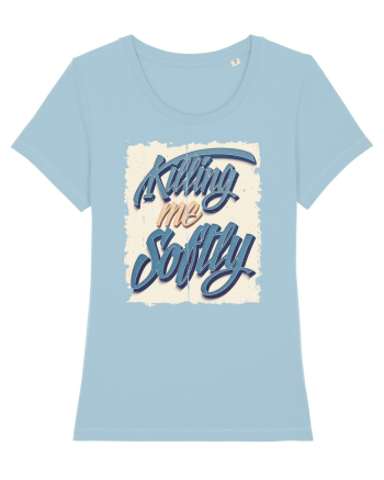 Killing me Softly Sky Blue