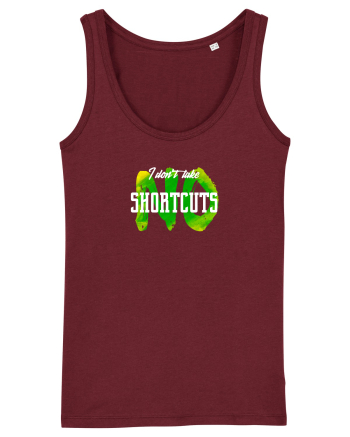 I don't Take Shortcuts Burgundy