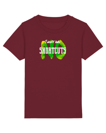 I don't Take Shortcuts Burgundy