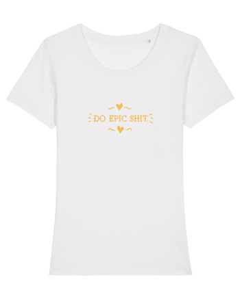 Do epic shit. White