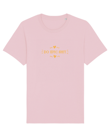 Do epic shit. Cotton Pink