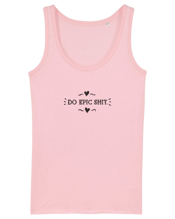 Do epic shit. Cotton Pink