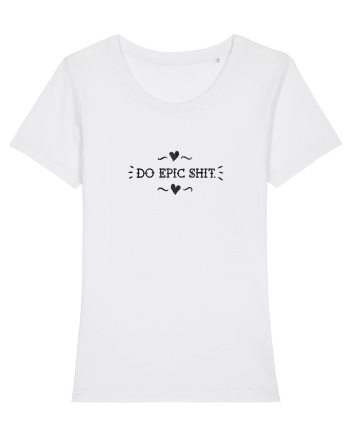 Do epic shit. White